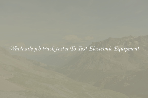 Wholesale jcb truck tester To Test Electronic Equipment