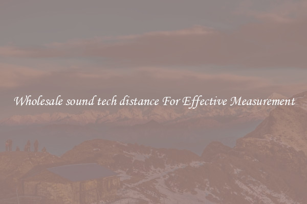 Wholesale sound tech distance For Effective Measurement