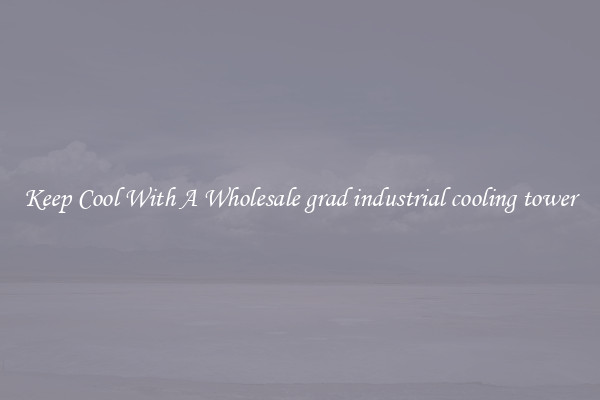 Keep Cool With A Wholesale grad industrial cooling tower