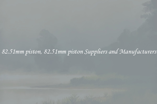 82.51mm piston, 82.51mm piston Suppliers and Manufacturers