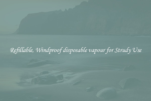 Refillable, Windproof disposable vapour for Strudy Use