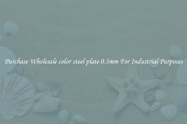 Purchase Wholesale color steel plate 0.3mm For Industrial Purposes