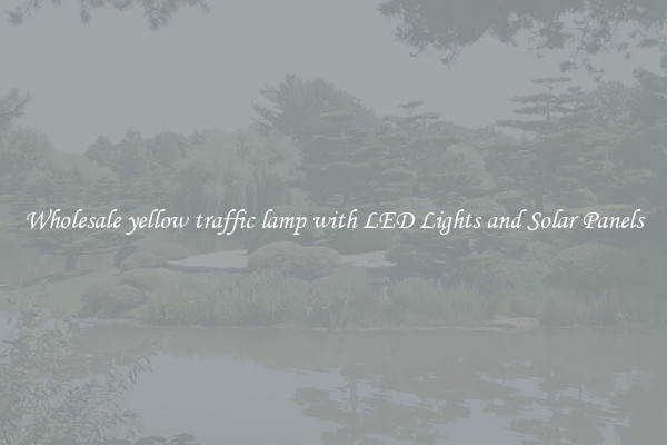 Wholesale yellow traffic lamp with LED Lights and Solar Panels