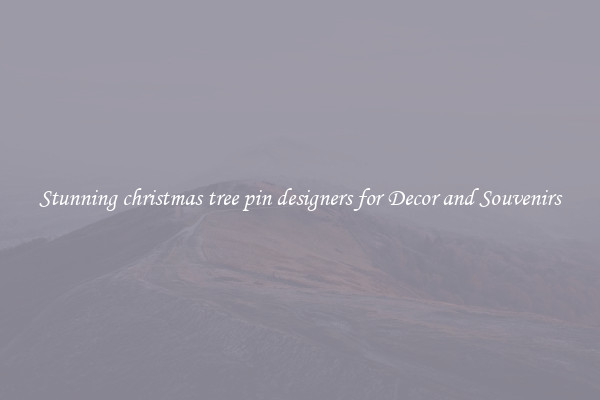 Stunning christmas tree pin designers for Decor and Souvenirs