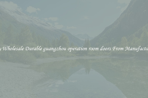 Buy Wholesale Durable guangzhou operation room doors From Manufacturers
