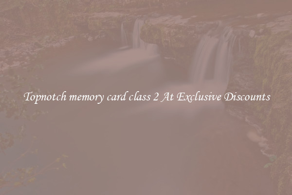Topnotch memory card class 2 At Exclusive Discounts