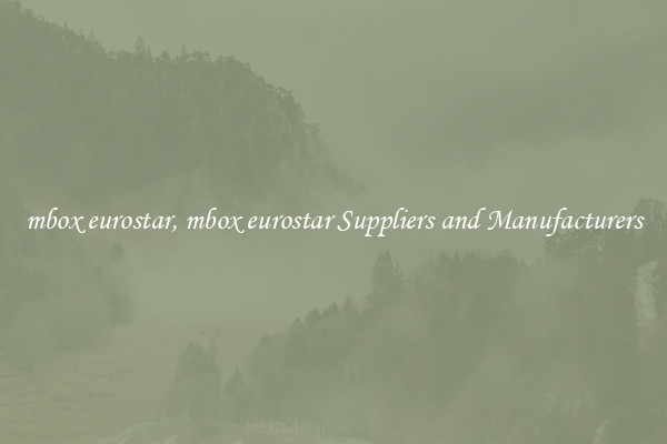 mbox eurostar, mbox eurostar Suppliers and Manufacturers