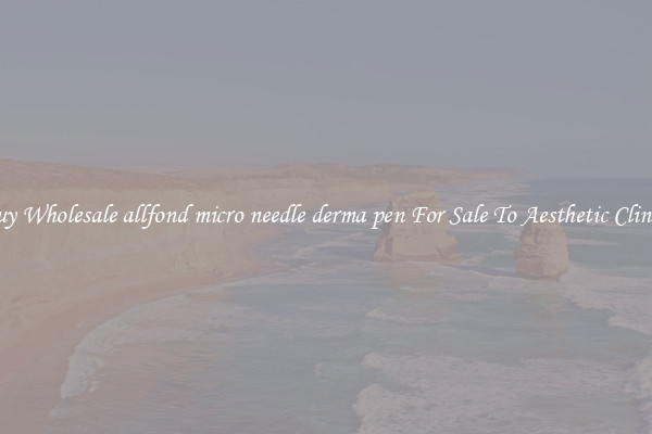Buy Wholesale allfond micro needle derma pen For Sale To Aesthetic Clinics