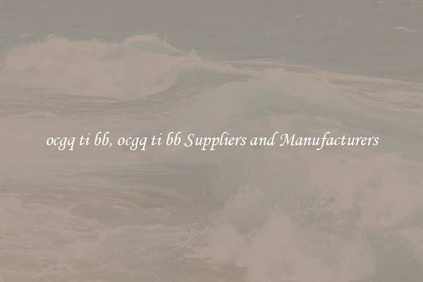 ocgq ti bb, ocgq ti bb Suppliers and Manufacturers