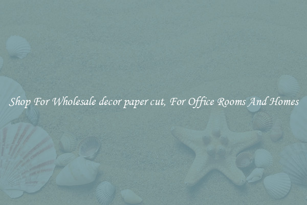 Shop For Wholesale decor paper cut, For Office Rooms And Homes