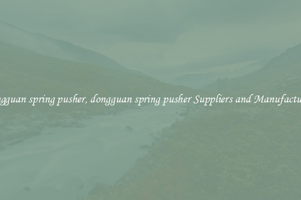 dongguan spring pusher, dongguan spring pusher Suppliers and Manufacturers