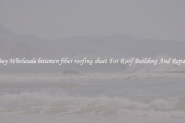 Buy Wholesale bitumen fiber roofing sheet For Roof Building And Repair