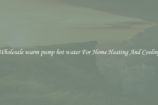 Wholesale warm pump hot water For Home Heating And Cooling