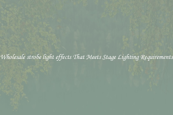 Wholesale strobe light effects That Meets Stage Lighting Requirements