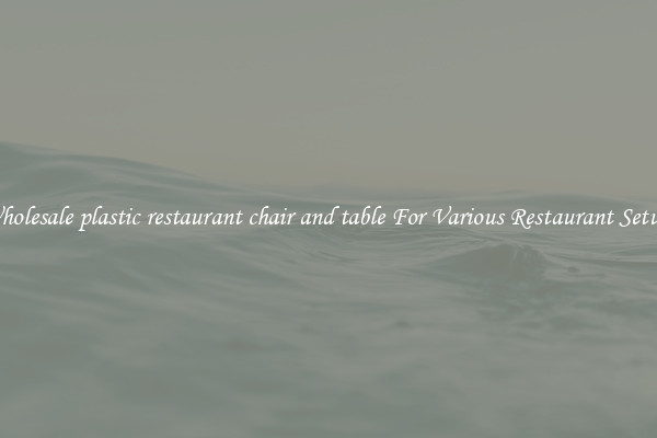 Wholesale plastic restaurant chair and table For Various Restaurant Setups