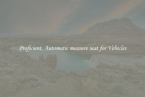 Proficient, Automatic measure seat for Vehicles