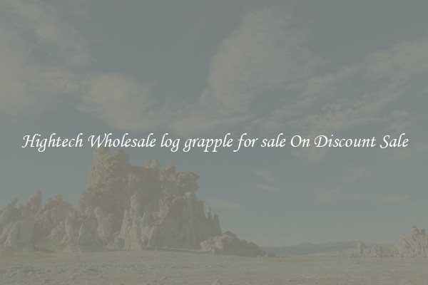 Hightech Wholesale log grapple for sale On Discount Sale