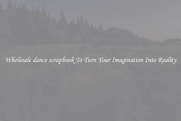 Wholesale dance scrapbook To Turn Your Imagination Into Reality