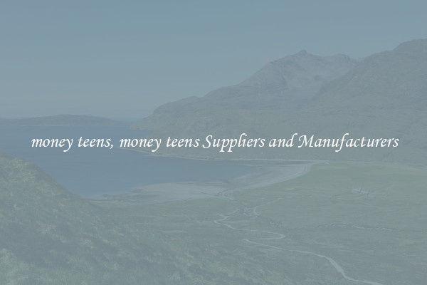 money teens, money teens Suppliers and Manufacturers
