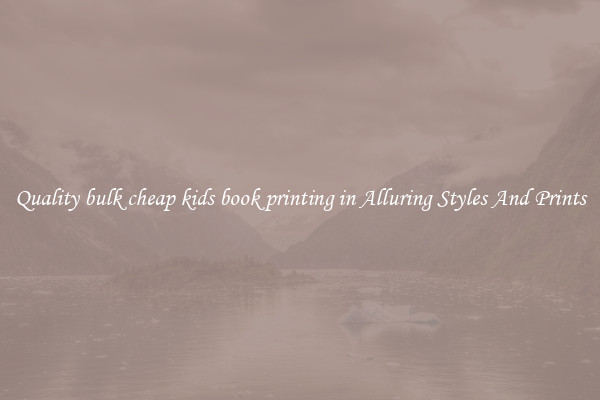 Quality bulk cheap kids book printing in Alluring Styles And Prints