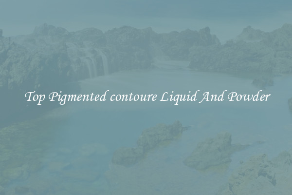 Top Pigmented contoure Liquid And Powder