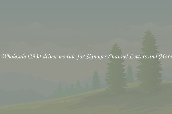 Wholesale l293d driver module for Signages Channel Letters and More
