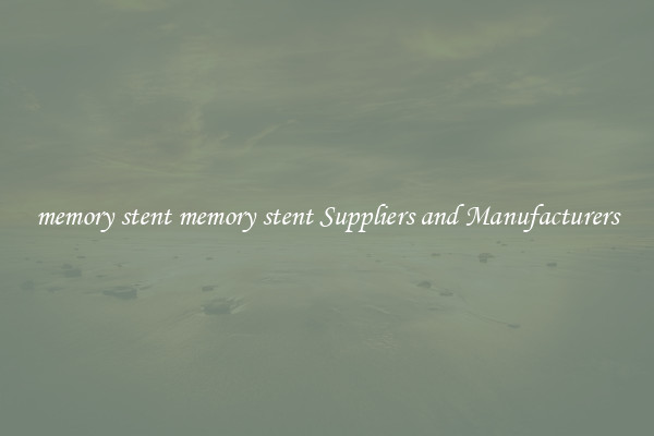 memory stent memory stent Suppliers and Manufacturers