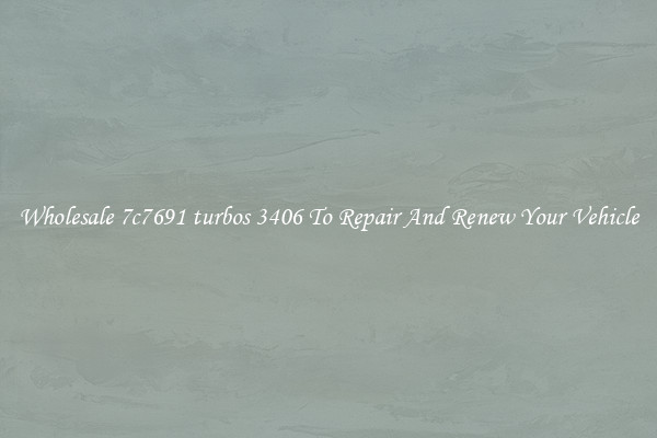 Wholesale 7c7691 turbos 3406 To Repair And Renew Your Vehicle