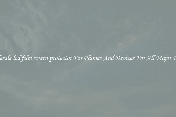 Wholesale lcd film screen protector For Phones And Devices For All Major Brands