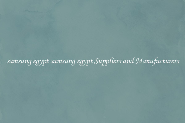 samsung egypt samsung egypt Suppliers and Manufacturers