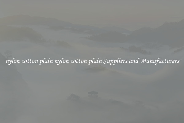 nylon cotton plain nylon cotton plain Suppliers and Manufacturers