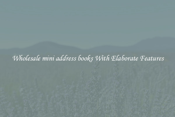Wholesale mini address books With Elaborate Features
