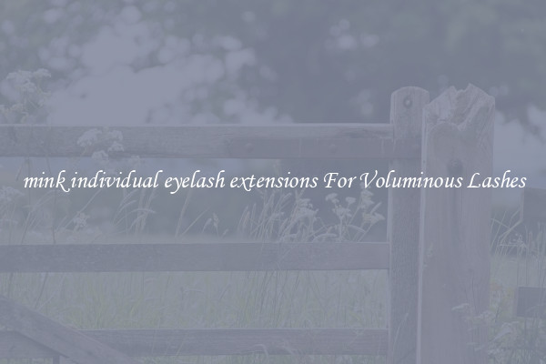 mink individual eyelash extensions For Voluminous Lashes