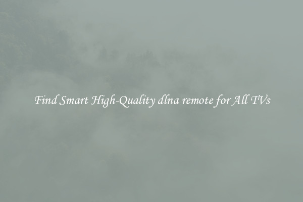 Find Smart High-Quality dlna remote for All TVs