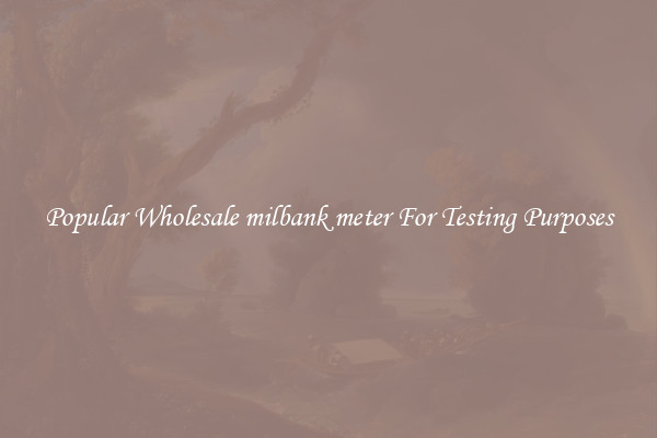 Popular Wholesale milbank meter For Testing Purposes