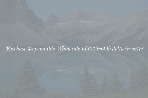 Purchase Dependable Wholesale vfd015m43b delta inverter