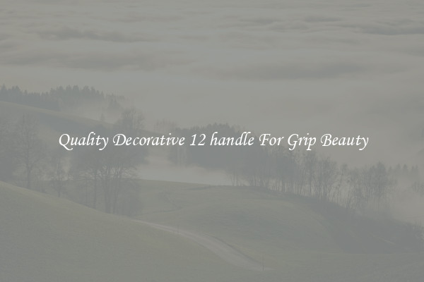 Quality Decorative 12 handle For Grip Beauty
