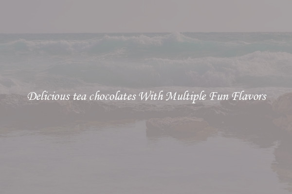 Delicious tea chocolates With Multiple Fun Flavors