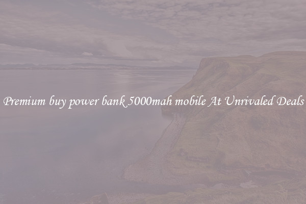Premium buy power bank 5000mah mobile At Unrivaled Deals