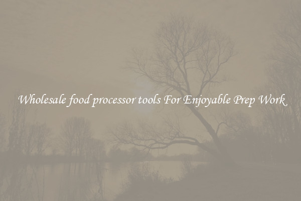 Wholesale food processor tools For Enjoyable Prep Work