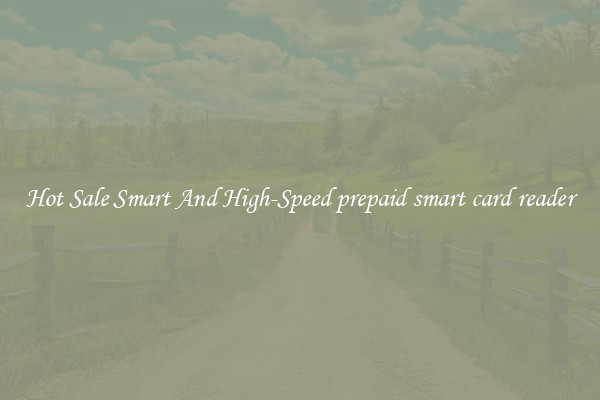 Hot Sale Smart And High-Speed prepaid smart card reader