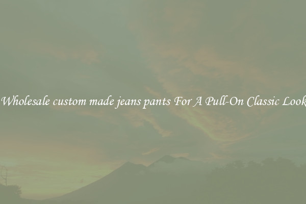 Wholesale custom made jeans pants For A Pull-On Classic Look